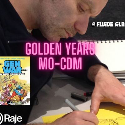 Golden Years Spéciale MO-CDM et ses Gen Wars ! Interview et Playlist en partenariat avec Fluide Glacial